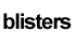 BLISTERS